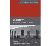 Zemiology: Reconnecting Crime and Social Harm (Critical Criminological Perspectives)