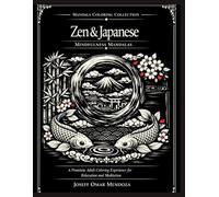 Zen and Japanese Mindfulness Mandalas: Adult Coloring Book with Zen Mandalas, Japanese Patterns, Koi, Sakura, Bamboo, and Mindfulness Art for Stress Relief and Meditation