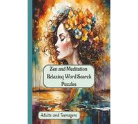 Zen and Meditation Relaxing Word Search Puzzles: Calm your mind and focus your thoughts with this relaxing collection of words related to Zen and meditation.