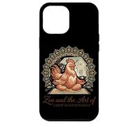 Zen And The Art Of Coop Maintenance Funny Chicken Case for iPhone 12 Pro Max