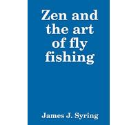 Zen and the art of fly fishing