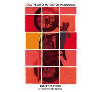 Zen And The Art Of Motorcycle Maintenance : 40th Anniversary Edition