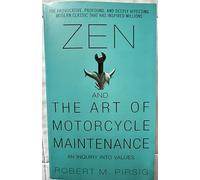 Zen And the Art of Motorcycle Maintenance: An Inquiry into Values