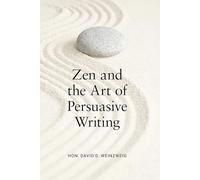 Zen and the Art of Persuasive Writing