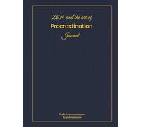 ZEN and the Art of Procrastination Journal: Funny motivational quotes on every 271 lined pages