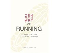 Zen and the Art of Running: The Path to Making Peace with Your Pace