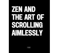 Zen and the Art of Scrolling Aimlessly: The Coffee Table Book