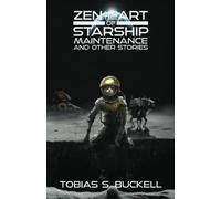 Zen and the Art of Starship Maintenance and Other Stories
