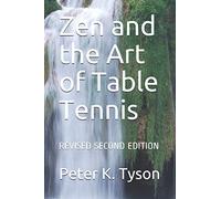 Zen and the Art of Table Tennis: REVISED SECOND EDITION