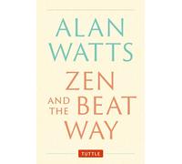 Zen and the Beat Way : (Zen Teachings of Alan Watts)