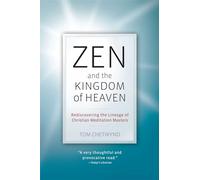 Zen and the Kingdom of Heaven: Reflections on the Tradition of Meditation in Christianity and Zen Buddhism