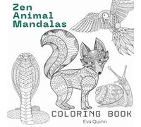 Zen Animal Mandalas Coloring Book: 40 Intricate Designs and Relaxing Patterns for a Deep, Immersive Artistic Experience (Eva Quinn Studio)