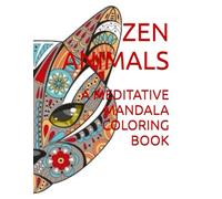ZEN ANIMALS: A Meditative Mandala Coloring Book