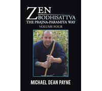 Zen Bodhisattva: The Prajna-Paramita Way Volume Four: 4