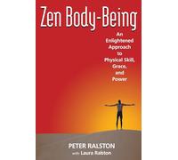 ZEN Body-being: An Enlightened Approach to Physical Skill, Grace and Power