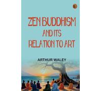 Zen Buddhism and Its Relation to Art