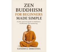ZEN BUDDHISM FOR BEGINNERS MADE SIMPLE (Path of the Still Mind)