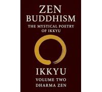 Zen Buddhism: The Mystical Poetry of Ikkyu, Vol 2