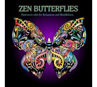 Zen Butterflies for Relaxation and Mindfulness Coloring Book: Intricate butterfly patterns blended with serene Zen-inspired designs.