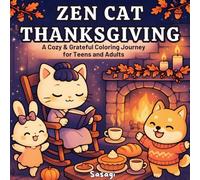 Zen Cat Thanksgiving: A Cozy & Grateful Coloring Journey: 40 Relaxing Fall Coloring Book of Cats, Pumpkins & Cozy Moments for Teens and Adults (Zen Cat Coloring Book)