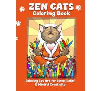 Zen Cats Coloring Book for Adults: + 30 Hand-Drawn Cat Illustrations with Mindfulness Quotes for Stress Relief & Creative Calm (Mindful Colors Series)
