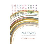 Zen Chants: Thirty-Five Essential Texts with Commentary