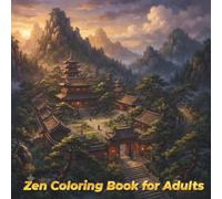 Zen Coloring Book for Adults: Calming Mindful Designs, Buddha Art, Mandalas and Peaceful Scenes for Relaxation