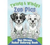 Zen Coloring Book for Adults: Stress Relief with Twisty & Windy for Dog Lovers: A Stress Relief Animal Coloring Book Featuring Calming Patterns, ... to Soothe Anxiety and Boost Mental Wellness