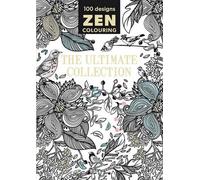 Zen Colouring - The Ultimate Collection