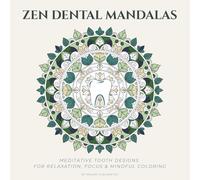 Zen Dental Mandalas: Nature-Inspired Tooth Designs for Relaxation, Focus & Mindful Coloring (Molars in Bloom Coloring Collection)