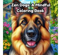 Zen Dogs: A Mindful Coloring Book: Relax and Unleash Your Creativity