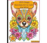 Zen Dogs: Mandala Art to Calm the Mind: 55+ Relaxing Designs of Beautiful Dogs for Mindful Coloring