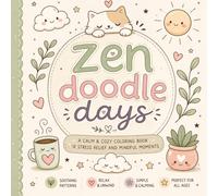 Zen Doodle Days Coloring Book - Pages Of Gentle Peace And Relaxation: A Stress Relief Coloring Book with Calming Doodles, Mindful Patterns, and Easy Zen Designs