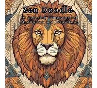Zen Doodle: Soothing Patterns for Creative Mindfulness: 50 Coloring Templates for Meditation and Relaxation