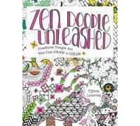 Zen Doodle Unleashed: Freeform Tangle Art You Can Draw and Color