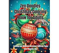 Zen Doodles Christmas Coloring Book for Adults, Calming and Relaxing, Christmas Scenes with Christmas Trees, Wreaths, Santa and His Sleigh, ... Calming and Relaxing Christmas Coloring Pages