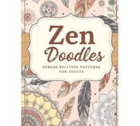 Zen Doodles: Stress-reliving Patterns For Adults
