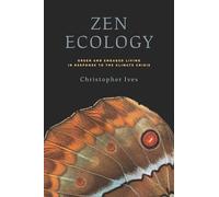 Zen Ecology: Green and Engaged Living in Response to the Climate Crisis