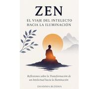 Zen: El Viaje del Intelecto hacia la Iluminación