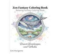 Zen Fantasy Coloring Book: Relaxing Fantasy Coloring Book with Dream Landscapes and Whales