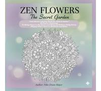ZEN FLOWERS The Secret Garden: “Anti-Stress Coloring Book for Adult & Senior ” 50 flower drawings, to bring peace to the heart and mind and relieve ... playing with colors to meditate and relax