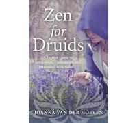 Zen for Druids: A Further Guide to Integration, Compassion and Harmony with Nature