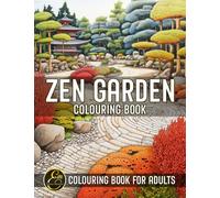 Zen Garden Colouring Book for Adults: Featuring Beautiful Japanese Zen Gardens and Landscapes, Designed for Stress Relief and Relaxation