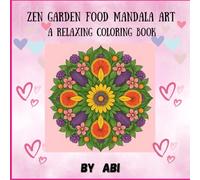 Zen Garden Food Mandala Art: A Relaxing Coloring Book