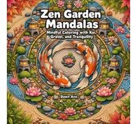 Zen Garden Mandalas: Mindful Coloring with Koi, Gravel, and Tranquility