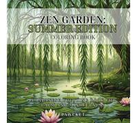 Zen Garden _ Summer Edition: A Japanese Coloring Book for Calm and Mindfulness (Seasons of Zen: A Japanese Garden Coloring Journey)