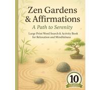 Zen Gardens & Affirmations: A Path to Serenity Large Print Word Search & Activity Book for Relaxation and Mindfulness