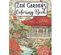 Zen Gardens Coloring Book: Captivating Japanese Designs for Mindful Coloring - Tranquil Japanese Gardens Coloring Book for Adult Relaxation: Embark on ... Book- Calm Your Mind, Color Your World