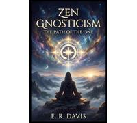 Zen Gnosticism - The Path of the One