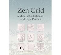 Zen Grid: A Mindful Collection of Grid Logic Puzzles